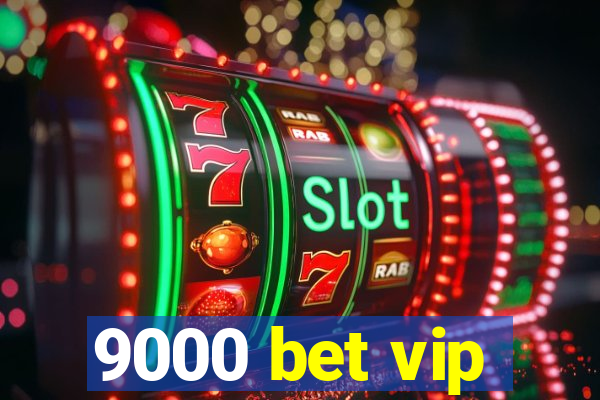 9000 bet vip